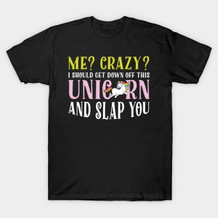 Unicorn Crazy Majestic Humor Funny Gift T-Shirt